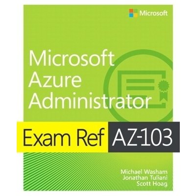 Exam Ref AZ-103 Microsoft Azure Administrator – Zboží Mobilmania