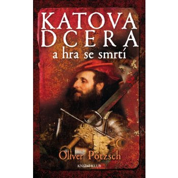 Katova dcera a hra se smrtí 6 - Oliver Pötzsch