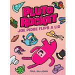 Pluto Rocket: Joe Pidge Flips a Lid Pluto Rocket #2 Gilligan PaulPaperback – Hledejceny.cz