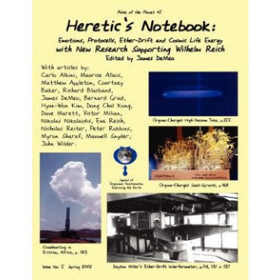 Heretic's Notebook: Emotions, Protocells, Ether-Drift and Cosmic Life-Energy, with New Research Supporting Wilhelm Reich DeMeo JamesPaperback – Zbozi.Blesk.cz