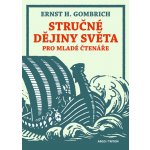 Stručné dějiny světa pro mladé čtenáře - Gombrich Ernst Hans – Hledejceny.cz