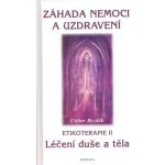 Záhada nemoci a uzdravení, Etikoterapie II – Hledejceny.cz