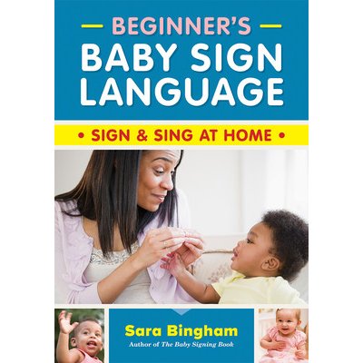 Beginners Baby Sign Language: Sign and Sing at Home Bingham SaraPaperback