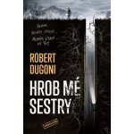 Hrob mé sestry - Robert Dugoni – Zbozi.Blesk.cz