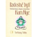 Radostné bytí - Tibetská relaxace, integrace a koncentrace Kum Nye - Tulku Tarthang