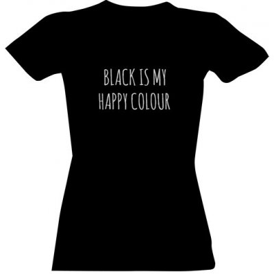 Tričko s potiskem black is my happy colour černá