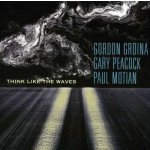 Think Like The Waves - Gordon Grdina & Gary Peacock/Paul Motian CD – Hledejceny.cz