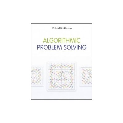 Algorithmic Problem Solving - Backhouse Roland C – Hledejceny.cz