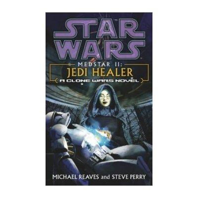 Jedi Healer - Star Wars: Medstar II - Michael Reaves , Steve Perry – Hledejceny.cz