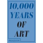 10,000 Years of Art - Phaidon – Zbozi.Blesk.cz