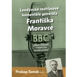 Mluví důstojník ministerstva národní obrany - Londýnské rozhlasové komentáře Františka Moravce - Prokop Tomek – Zboží Mobilmania