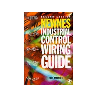 Newnes Industrial Control Wiring Guide, 2nd ed – Zbozi.Blesk.cz
