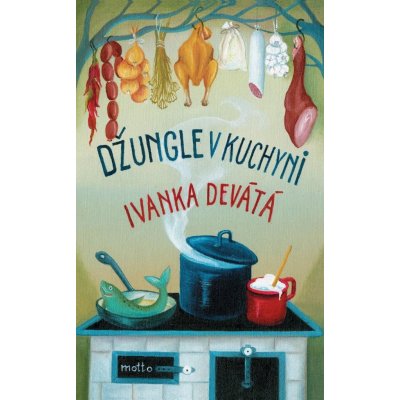 Džungle v kuchyni - Ivanka Devátá – Hledejceny.cz