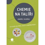 Chemie na talíři - Dvořák Ondřej – Hledejceny.cz