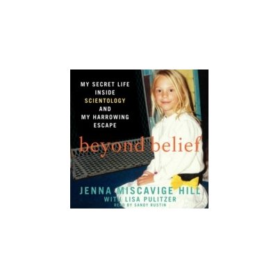 Beyond Belief - Hill Jenna Miscavige, Rustin Sandy