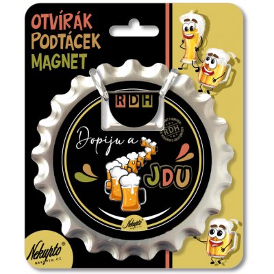 Nekupto Otvírák na pivo, podtácek Dopiju a jdu Rdh – Hledejceny.cz