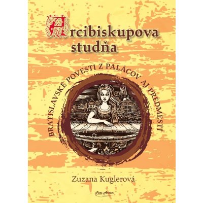 Arcibiskupova studňa - Zuzana Kuglerová, Altech ilustrátor – Hledejceny.cz