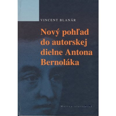 Nový pohľad do autorskej diene Antona Bernoláka - Vincent Blanár