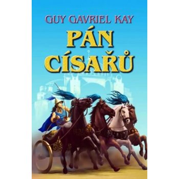 Pán císařů - Kay Guy Gavriel