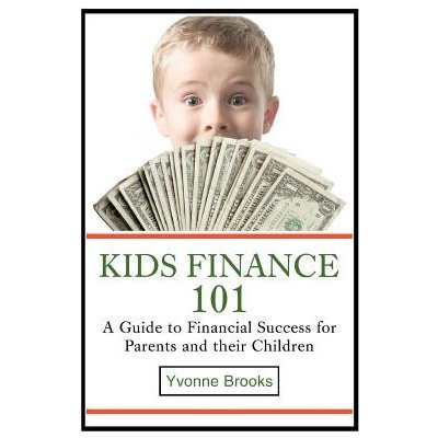 Kids Finance 101: A Guide to Financial Success for Parents and their Children Brooks YvonnePaperback – Zboží Mobilmania