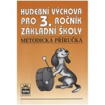 Hudební výchova pro 3.r. základní školy - Metodická příručka - Lišková Marie – Hledejceny.cz