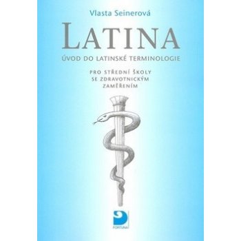 Latina pro střední školy se zdravotnickým zaměřením - Úvod do latinské terminologie - Seinerová Vlasta