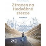 Ztracen na Hedvábné stezce - Sám na cestě z Evropy do Číny – Zbozi.Blesk.cz