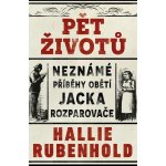 Pět životů: Neznámé příběhy obětí Jacka Rozparovače - Hallie Rubenhold – Sleviste.cz