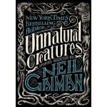 Unnatural Creatures: Stories Selected by Neil Gaiman - Gaiman Neil – Hledejceny.cz