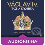 Václav IV. - Tajná kronika - Josef Bernard Prokop – Zbozi.Blesk.cz