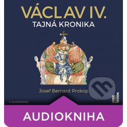 Václav IV. - Tajná kronika - Josef Bernard Prokop