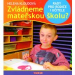 Zvládneme mateřskou školu? - Helena Kloudová – Zboží Mobilmania