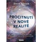 Procitnutí v nové realitě - UFO, tajné vesmírné programy, lucidní snění, nanebevstoupení, strážci portálů, mimozemské duše - David Wilcock – Hledejceny.cz
