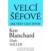 Kniha Velcí šéfové - Jak vést celý život - Ken Blanchard