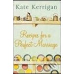 Recipes For a Perfect Marriage - Kate Kerrigan – Hledejceny.cz