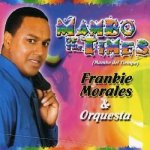 Frankie Morales & Orquesta - Mambo Of The Times CD – Hledejceny.cz