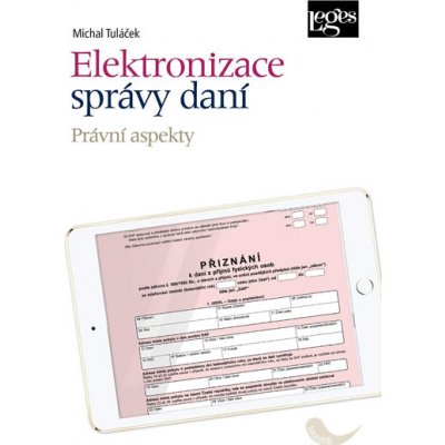Elektronizace správy daní - Právní aspekty - Tuláček Michal, Brožovaná – Zbozi.Blesk.cz
