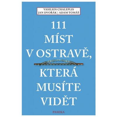 111 míst v Ostravě, která musíte vidět - Jan Dvořák – Hledejceny.cz