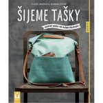 Šijeme tašky – oblíbené modely pro každou příležitost - Claire Massieu – Hledejceny.cz