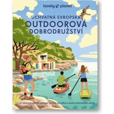 Úchvatná evropská outdoorová dobrodružství – Hledejceny.cz