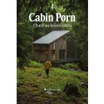 Cabin Porn Chaty na konci světa – Hledejceny.cz