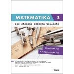Matematika 3 pro střední odborná učiliště - Mgr. Lenka Macálková, RNDr. Martina Květoňová – Hledejceny.cz