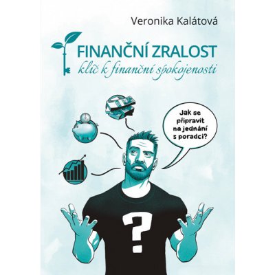 Finanční zralost: Klíč k finanční spokojenosti - Veronika Kalátová