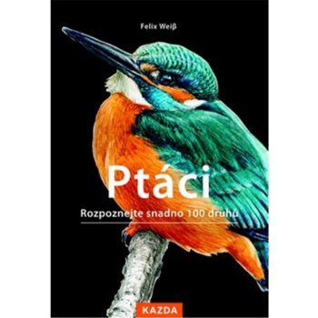 Ptáci - Rozpoznejte snadno 100 druhů - Paschalis Dougalis