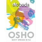 Sloboda: Odvaha byť sám sebou - Osho – Hledejceny.cz