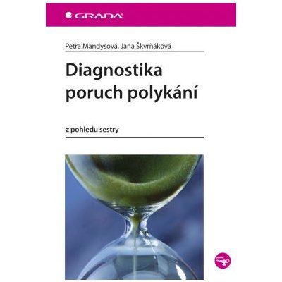 Diagnostika poruch polykání - Mandysová Petra, Škvrňáková Jana – Hledejceny.cz