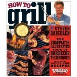 How to Grill - S. Raichlen – Hledejceny.cz