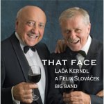 Láďa Kerndl a Felix Slováček Big Band - That Face CD – Hledejceny.cz