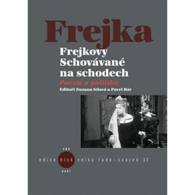 Frejkovy Schovávané na schodech. Divadelní poezie a divadelní politika - studie a dokumenty - Pavel Bár, Matouš Černý, Hana Nováková, Zuzana Sílová, Jaroslav Vostrý - KANT – Hledejceny.cz