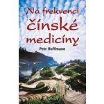 Na frekvenci čínské medicíny - Petr Hoffmann – Hledejceny.cz